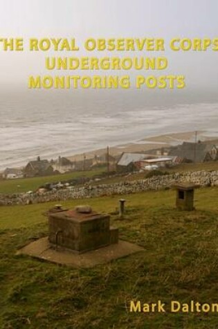 Cover of The Royal Observer Corps Underground Monitoring Posts