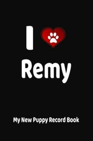 Cover of I Love Remy My New Puppy Record Book