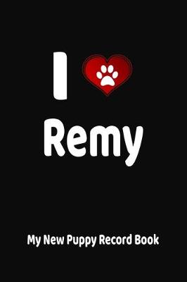 Book cover for I Love Remy My New Puppy Record Book