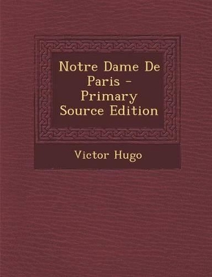 Book cover for Notre Dame de Paris - Primary Source Edition