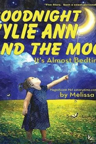 Cover of Goodnight Kylie Ann and the Moon, It's Almost Bedtime