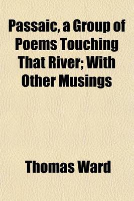 Book cover for Passaic, a Group of Poems Touching That River; With Other Musings