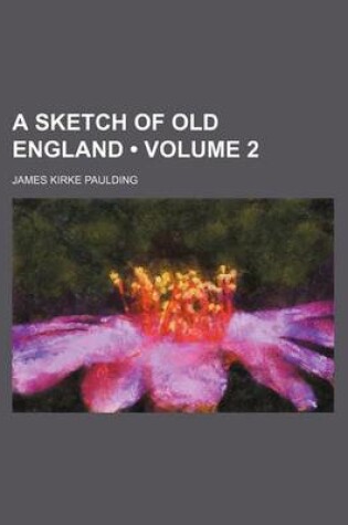 Cover of A Sketch of Old England (Volume 2)