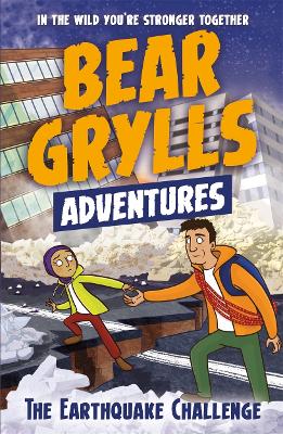 Cover of A Bear Grylls Adventure 6: The Earthquake Challenge