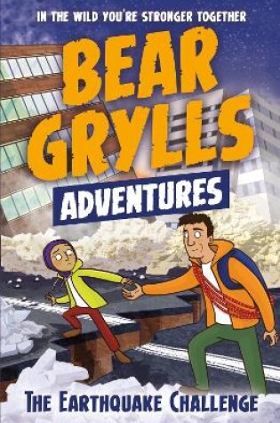 Cover of A Bear Grylls Adventure 6: The Earthquake Challenge