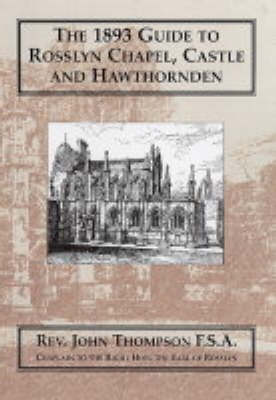 Book cover for The 1893 Guide to Rosslyn Chapel,Castle and Hawthornden