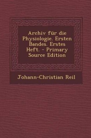 Cover of Archiv Fur Die Physiologie. Ersten Bandes. Erstes Heft.