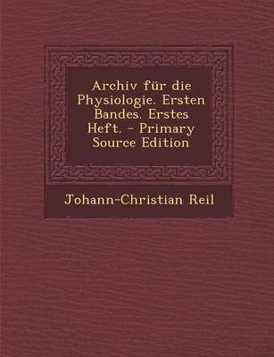 Book cover for Archiv Fur Die Physiologie. Ersten Bandes. Erstes Heft.