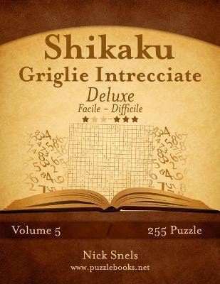 Book cover for Shikaku Griglie Intrecciate Deluxe - Da Facile a Difficile - Volume 5 - 255 Puzzle