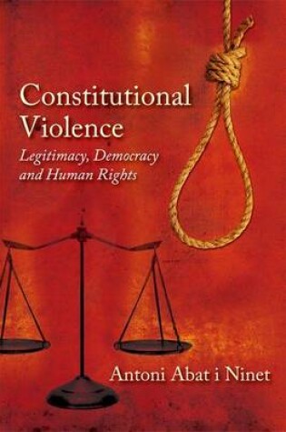 Cover of Constitutional Violence: Legitimacy, Democracy and Human Rights