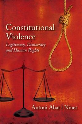 Book cover for Constitutional Violence: Legitimacy, Democracy and Human Rights