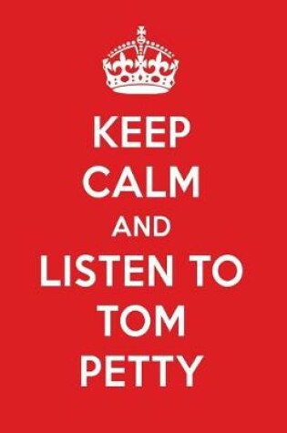 Cover of Keep Calm and Listen to Tom Petty