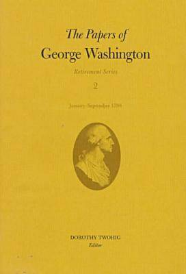 Book cover for The Papers of George Washington v.2; Retirement Series;January-September 1798