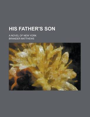 Book cover for His Father's Son; A Novel of New York