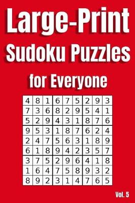 Cover of Large Print Sudoku Puzzles for Everyone Vol. 5