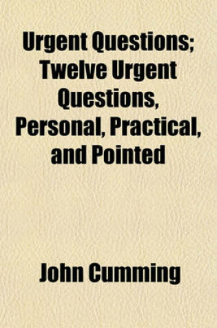 Cover of Urgent Questions; Twelve Urgent Questions, Personal, Practical, and Pointed