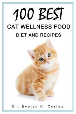 Book cover for 100 Best Cat Wellness Food, Diet & Recipes