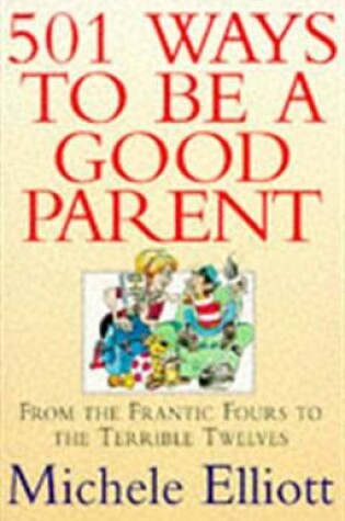 Cover of 501 Ways to be a Good Parent