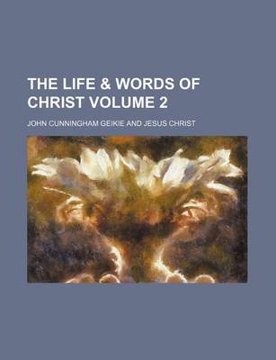 Book cover for The Life & Words of Christ Volume 2