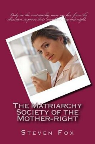 Cover of The Matriarchy - Society of the Mother-Right