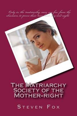 Book cover for The Matriarchy - Society of the Mother-Right