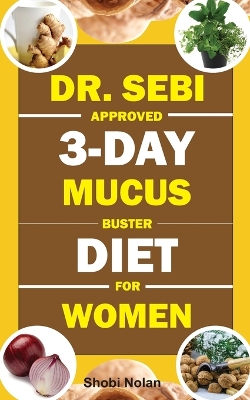 Book cover for Dr. Sebi Approved 3-Day Mucus Buster Diet for Women