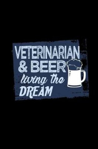 Cover of Veterinarian & beer living the dream