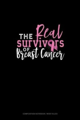 Cover of The Real Survivors Of Breast Cancer