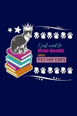 Book cover for I Just Want To Read Books And Pet My Cats