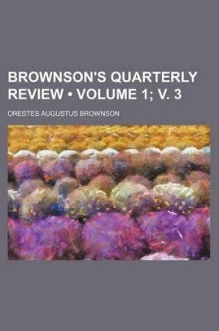 Cover of Brownson's Quarterly Review (Volume 1; V. 3)