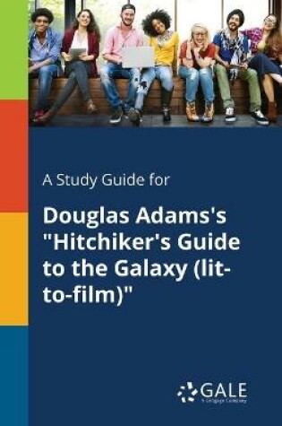 Cover of A Study Guide for Douglas Adams's Hitchiker's Guide to the Galaxy (lit-to-film)