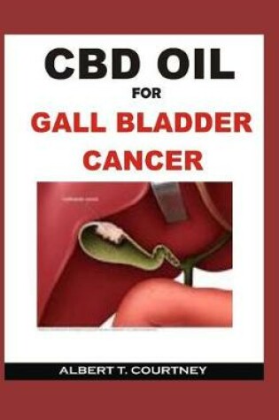 Cover of CBD Oil for Gallbladder Cancer