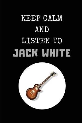 Book cover for Keep Calm and Listen to Jack White