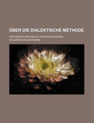 Book cover for Uber Die Dialektische Methode; Historisch-Kritische Untersuchungen