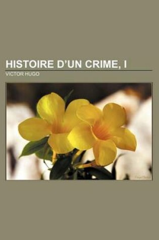 Cover of Histoire D'Un Crime, I