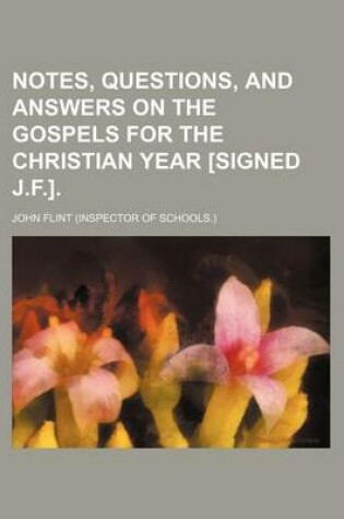 Cover of Notes, Questions, and Answers on the Gospels for the Christian Year [Signed J.F.].