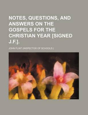 Book cover for Notes, Questions, and Answers on the Gospels for the Christian Year [Signed J.F.].