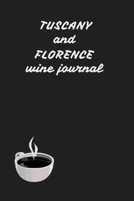 Book cover for Tuscany And Florence Wine Journal