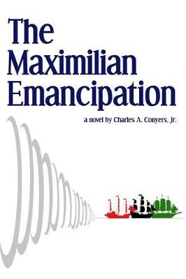 Book cover for The Maximilian Emancipation
