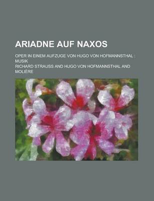 Book cover for Ariadne Auf Naxos; Oper in Einem Aufzuge Von Hugo Von Hofmannsthal Musik