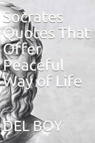 Cover of Socrates Quotes That Offer Peaceful Way of Life