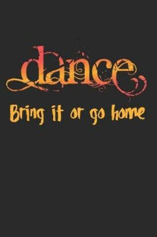 Cover of Dance, Bring It Or Go Home