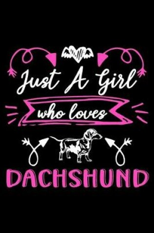 Cover of Just a girl who loves Dachshund