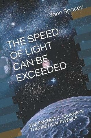 Cover of The Speed of Light Can Be Exceeded