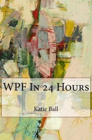 Cover of Wpf in 24 Hours