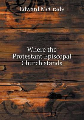 Book cover for Where the Protestant Episcopal Church stands