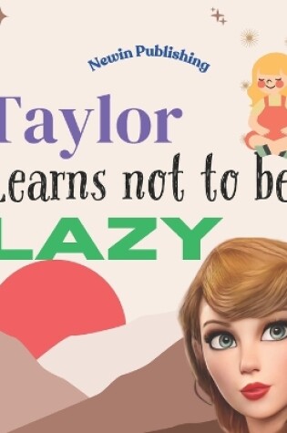 Cover of Taylor Learns Not To Be Lazy