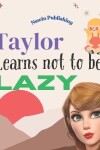 Book cover for Taylor Learns Not To Be Lazy