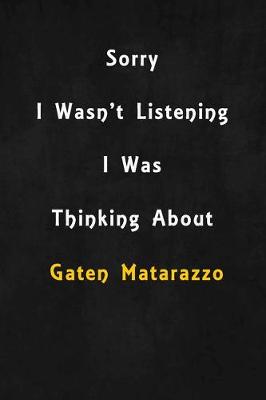 Book cover for Sorry I wasn't listening, I was thinking about Gaten Matarazzo