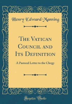 Book cover for The Vatican Council and Its Definition